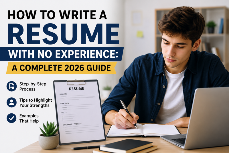How to write a resume with no experience - complete 2026 guide